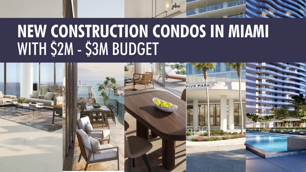 The Best New Construction Condos in Miami with A $2M-$3M Budget