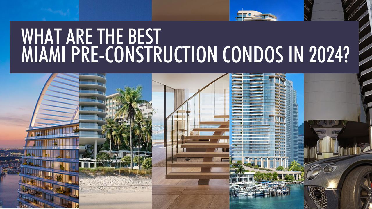 What are the Best Miami Pre-Construction Condos in 2024?